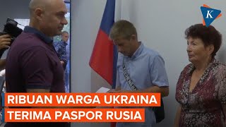 Ribuan Warga Ukraina Telah Terima Paspor Rusia
