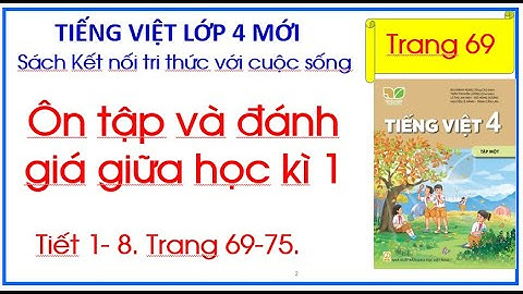 Tuần 9. Ôn tập và đánh giá giữa học kì 1 Tiếng Việt lớp 4 Tập 1 Kết nối tri thức