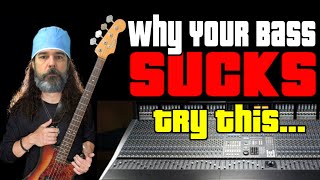 Why Your Bass Sucks