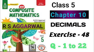 Class 5th|New Composite Mathematics|Ch-10 Decimals|Exercise -48|Q -1 to 22| R S AGGARWAL| Solution