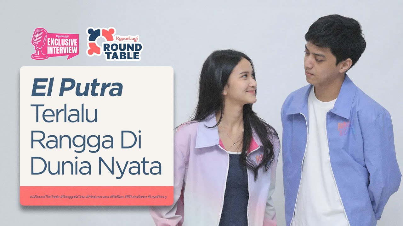 Casting Panjang, Yang Bikin Leya Princy & El Putra Terpilih Jadi Rangga & Cinta | A Round The Table