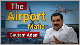 How Gutam Adani Become The largest AIRPORT operator in The country || Airport Mafia
