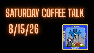 Episode 374: Saturday Coffee Talk (8/15/26)