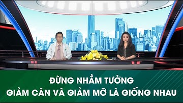 [Talkshow HTV9] - Đừng nhầm tưởng: Giảm cân và giảm mỡ là giống nhau