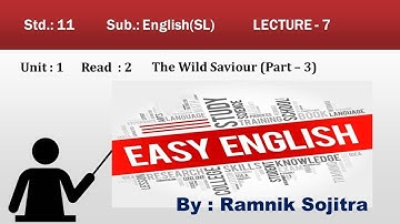 Std.:11//Sub.: Eng.//Unit - 1 Read - 2 The Wild Saviour (Part - 3)//By : Ramnik Sojitra
