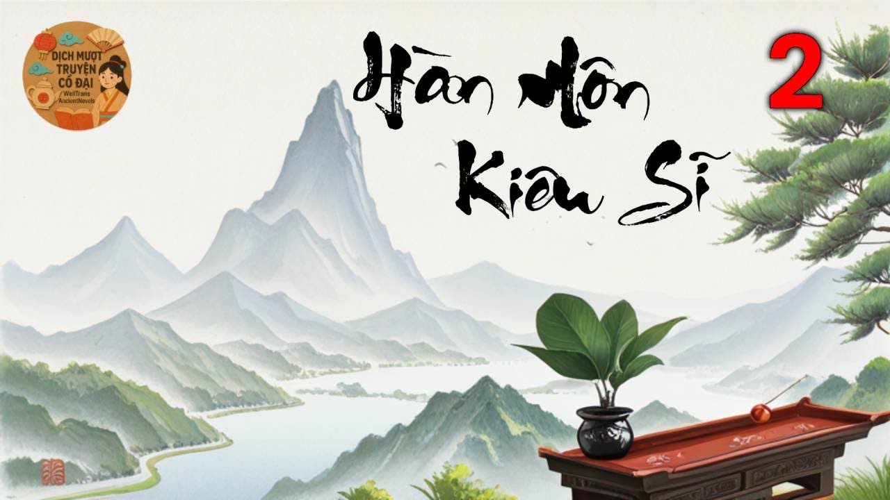 Hàn Môn Kiêu Sĩ: Kim Phong, kỹ sư cơ khí xuyên về triều Đại Khang - P2
