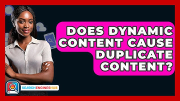 Does Dynamic Content Cause Duplicate Content? - SearchEnginesHub.com