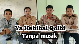 Ya Habibal Qolbi tanpa music versi Alamaak..
