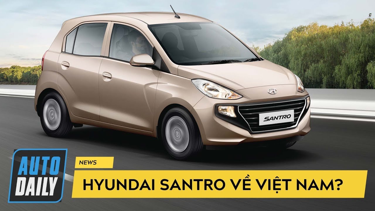 Hyundai Santro có thể về Việt Nam, quyết đấu VinFast Fadil |AUTODAILY.VN|