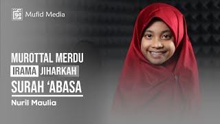 IRAMA JIHARKAH! Murottal Merdu Surah 'Abasa || Nuril Maulia