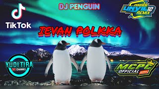 Dj Pinguin [ Ievan Polkka ] || Dj Viral Tiktok x Buka Titik Joss