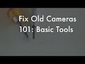 Fix old cameras camera repair tools part one
