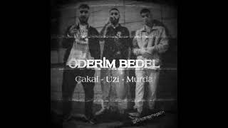 Çakal feat. Uzi, Murda - Öderim Bedel (Prod. By Segah) Resimi