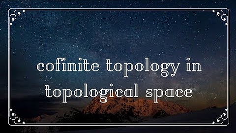 cofinite Topology in topological space