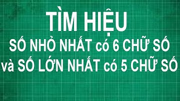 Cách tìm hiệu của số nhỏ nhất có 6 chữ số và số lớn nhất có 5 chữ số | toán lớp 1 2 3 4 5