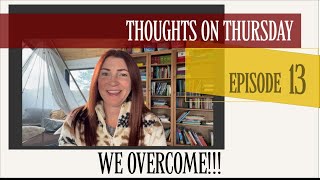 We OVERCOME by the precious, powerful blood of JESUS! EP:13 #thoughtsonthursday