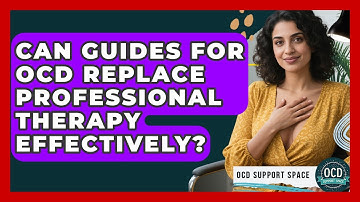 Can Guides for OCD Replace Professional Therapy Effectively? | OCD Support Space