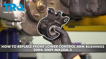 How to Replace Front Lower Control Arm Bushings 2004-2009 Mazda 3