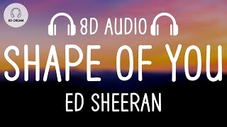 Ed Sheeran - Shape Of You (8D AUDIO)