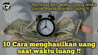 10 Cara menghasilkan uang saat waktu luang !!