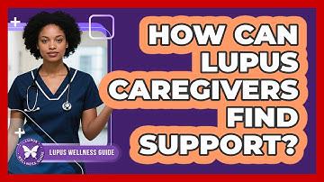 How Can Lupus Caregivers Find Support?