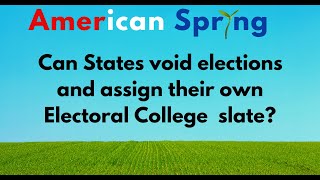 No, states should not be able to void elections and assign electors Presidential Electors.
