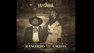 El Fantasma - Ranchero hasta las cachas 2020