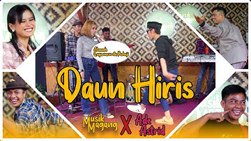 DAUN HIRIS - MUSIK MAGANG FT ADE ASTRID RATU MEDLEY || VERSI MENCUG GEUNAH