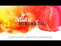 BELLA BURGARTIS | Capítulo VI: Arco del Sarmental