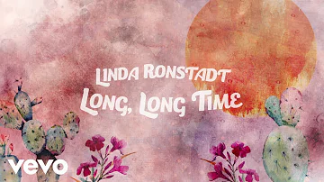 Linda Ronstadt - Long Long Time (Lyric Video)