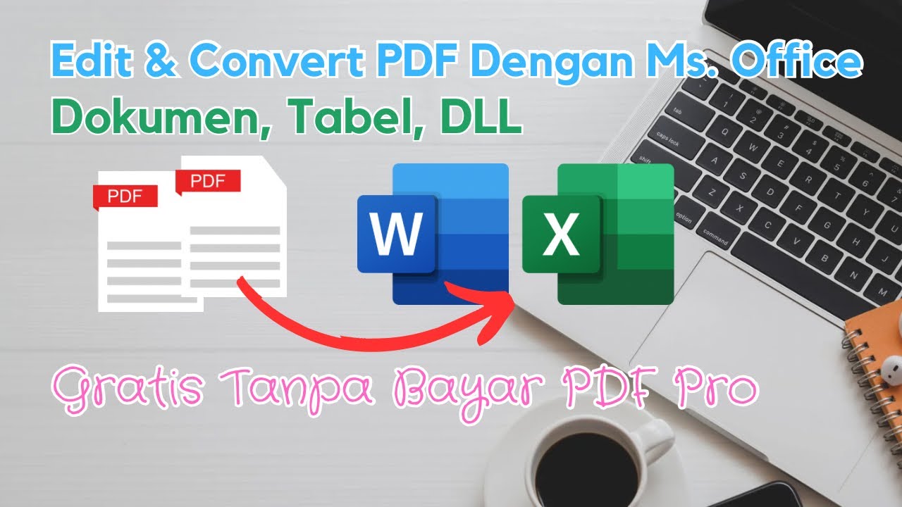 Cara Edit Convert Dokumen PDF Ke Word Tabel Excel Dengan Ms Office Cara edit convert dokumen pdf ke word tabel excel dengan ms office