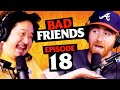 Get Out of This World! | Ep 18 | Bad Friends with Andrew Santino and Bobby Lee