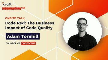 Code Red: The Business Impact of Code Quality - Adam Tornhill, CodeScene | Craft Conference, 2023