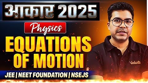 Equations of Motion | Aakar 2025 | Physics for JEE, NEET & NSEJS | AP Sir