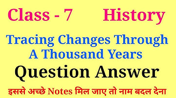 Tracing changes through a thousand years question answer | class 7 history chapter 1 question answer