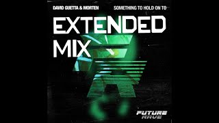 Something To Hold On To (Extended Mix) - David Guetta & MORTEN feat. Clementine Douglas Resimi