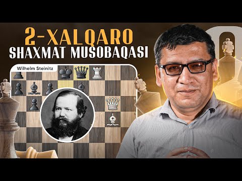 видео: IKKINCHI XALQARO SHAXMAT MUSOBAQASI TARIXI,  WILHELM STEINITZ | 11-DARS | BAXTIYOR DJUMAYEV