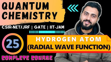 Quantum chemistry Lec -25| Radial Wave function (H-atom) | CSIR-NET/JRF| GATE| IIT-JAM | DU | TIFR