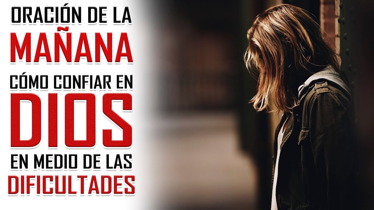 🔥ORACION DE LA MAÑANA 🙏 COMO CONFIAR EN DIOS EN MEDIO DE LA DIFICULTAD😩 ...