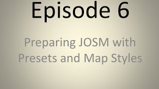 Episode 6 - Preparing JOSM