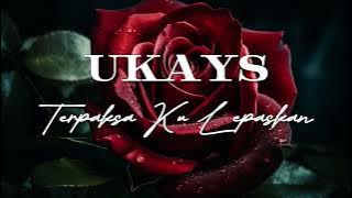 Ukays - Terpaksa Ku Lepaskan [ Lyrics Video] [HQ Audio Version]