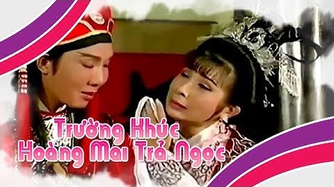 Điệu hồ quảng | HOÀNG MAI TRẢ NGỌC và TRƯỜNG KHÚC (Vũ Linh, Phượng Mai) ĐHQ | Cải Lương Tôi Yêu
