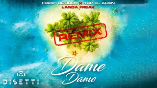 Dame Dame (Remix) - Landa Freak Ft. Fresh Bodden, Kbp El Alien (Audio Oficial)