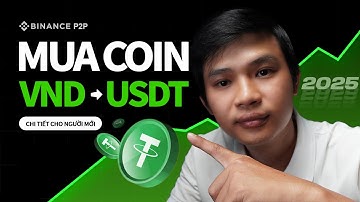 Hướng dẫn Mua USDT Sàn Binance 2025 - Giao dịch P2P bằng VND An toàn