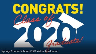 Springs Charter Schools 2020 Virtual Graduation - UPDATED