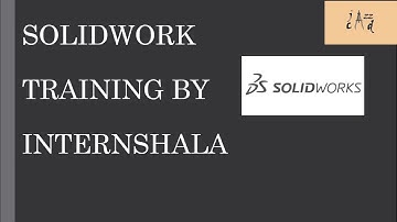 SOLIDWORKS TRAINING BY INTERNSHALA