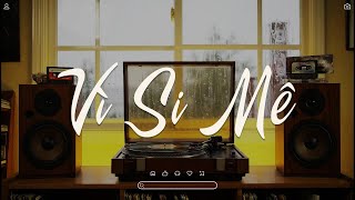 VÌ SI MÊ | NHẠC LOFI CHILL 8x9x ĐỜI ĐẦU | NHẠC HOT TIKTOK 2025 - NHẠC BẤT HỦ LOFI