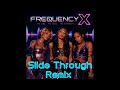 FREQUENCY X - Slide Through (Remix) I (Official Audio)