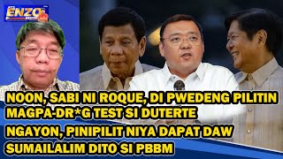 NOON, SABI NI ROQUE, DI PWEDENG PILITIN MAGPADR*G TEST SI DUTERTE