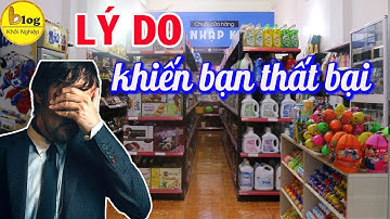 Những lý do khiến bạn mở cửa hàng tạp hoá thất bại